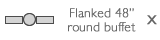 Flanked 48 inch round buffet